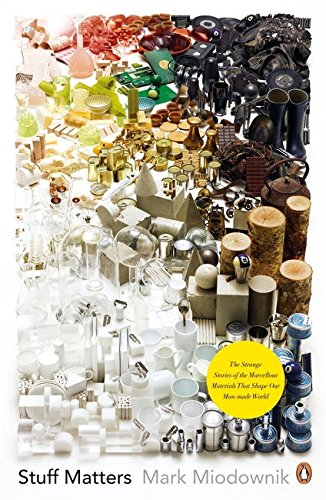 Book Cover Stuff Matters: The Strange Stories Of The Marvellous Materials That Shape Our