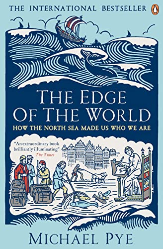 The Edge Of The World: How the North Sea Made Us Who We Are