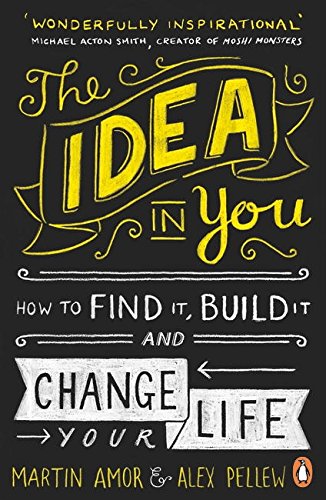 Book Cover The Idea in You: How to Find It, Build It, and Change Your Life