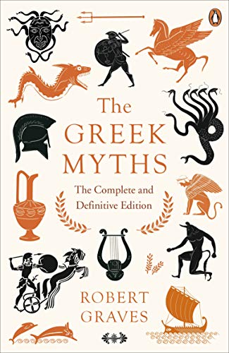 Book Cover The Greek Myths: The Complete and Definitive Edition [May 15, 2018] Graves, Robert
