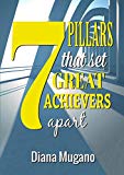 7 Pillars That Set Great Achievers Apart