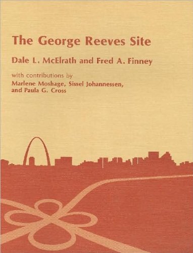 George Reeves (11-S-650) Site: Late Archaic, Late Woodland, Emergent Mississippian, and Mississippian Components. Vol. 15 (American Bottom Archaeology)