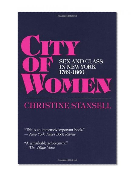 Book Cover City of Women: Sex and Class in New York, 1789-1860