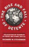 The Rise and Fall of Detente: Relaxations of Tension in US-Soviet Relations, 1953-84