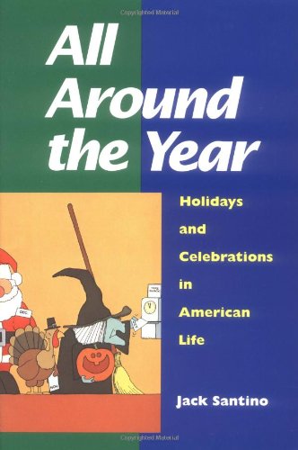All Around the Year: Holidays and Celebrations in American Life