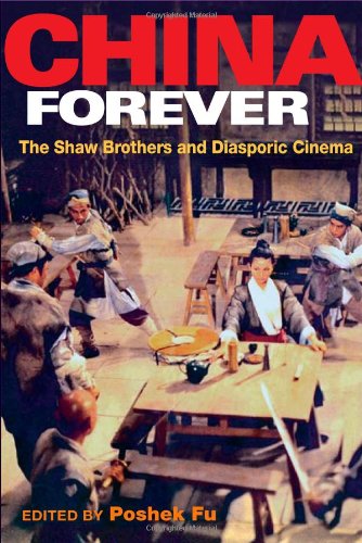 China Forever: The Shaw Brothers and Diasporic Cinema (Pop Culture and Politics Asia Pacific)
