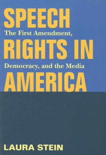 Speech Rights in America: The First Amendment, Democracy, and the Media (History of Communication)