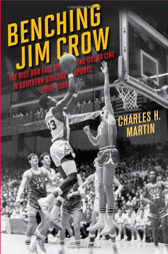 Book Cover Benching Jim Crow: The Rise and Fall of the Color Line in Southern College Sports, 1890-1980 (Sport and Society)