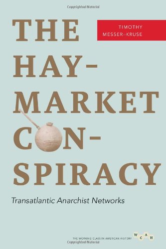 Book Cover The Haymarket Conspiracy: Transatlantic Anarchist Networks (Working Class in American History)