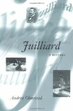 Juilliard: A HISTORY (Music in American Life)