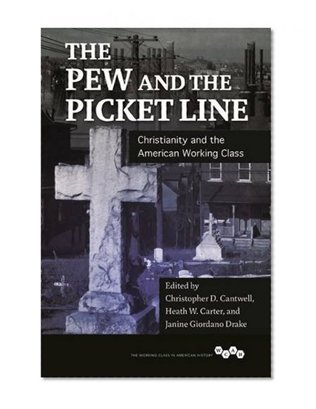 Book Cover The Pew and the Picket Line: Christianity and the American Working Class (Working Class in American History)