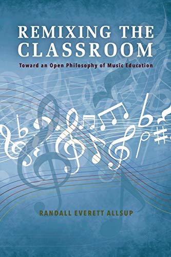 Book Cover Remixing the Classroom: Toward an Open Philosophy of Music Education (Counterpoints: Music and Education)