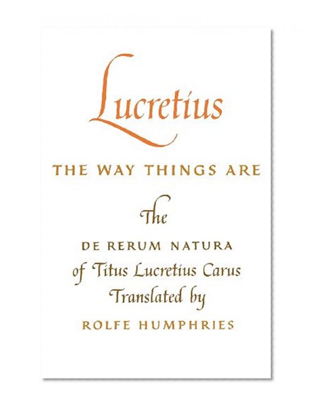 Book Cover Lucretius: The Way Things Are: The Way Things Are: The De Rerum Natura of Titus Lucretius Carus