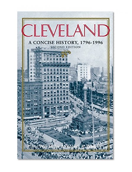 Book Cover Cleveland: A Concise History, 1796-1996 (The Encyclopedia of Cleveland History)