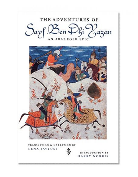 The Adventures of Sayf Ben Dhi Yazan: An Arab Folk Epic (Prota Book)
