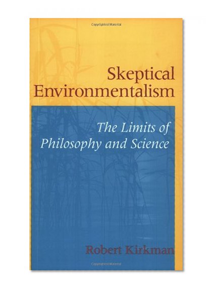 Skeptical Environmentalism: The Limits of Philosophy and Science