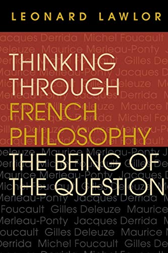 Thinking through French Philosophy: The Being of the Question (Studies in Continental Thought)