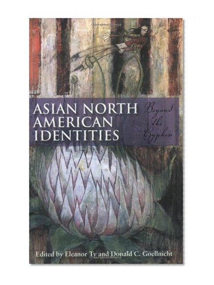 Asian North American Identities: Beyond the Hyphen