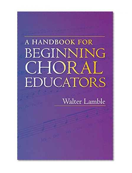 A Handbook for Beginning Choral Educators