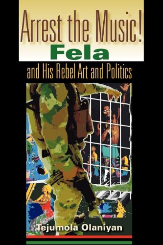 Book Cover Arrest the Music!: Fela and His Rebel Art and Politics (African Expressive Cultures)