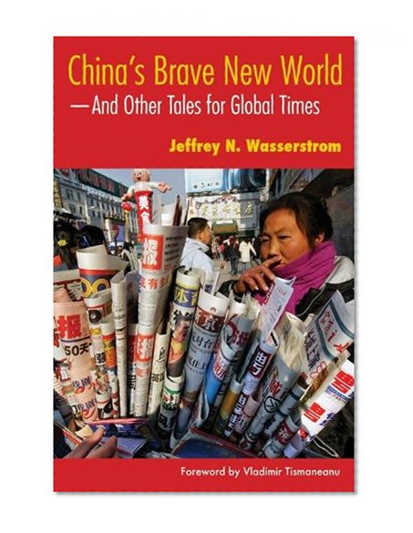 China's Brave New World: --And Other Tales for Global Times