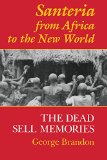 Santeria from Africa to the New World: The Dead Sell Memories (Blacks in the Diaspora)