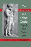 On Germans and Other Greeks: Tragedy and Ethical Life