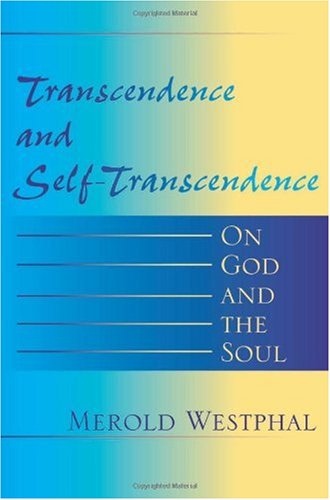 Transcendence and Self-Transcendence: On God and the Soul (Indiana Series in the Philosophy of Religion)