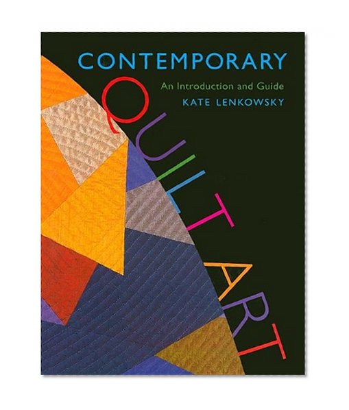 Contemporary Quilt Art: An Introduction and Guide