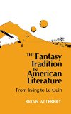 The Fantasy Tradition in American Literature: From Irving to Le Guin