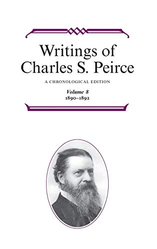Writings of Charles S. Peirce: A Chronological Edition, Volume 6: 1886-1890 (Volume 8)