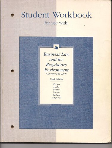 Student workbook for use with Business law and the regulatory environment: Concepts and cases : Metzger, Mallor, Barnes, Bowers, Phillips
