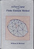 A First Course In The Finite Element Method