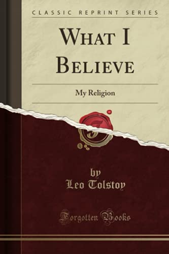 Book Cover What I Believe: My Religion (Classic Reprint)
