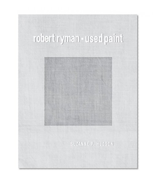 Robert Ryman: Used Paint (October Books)