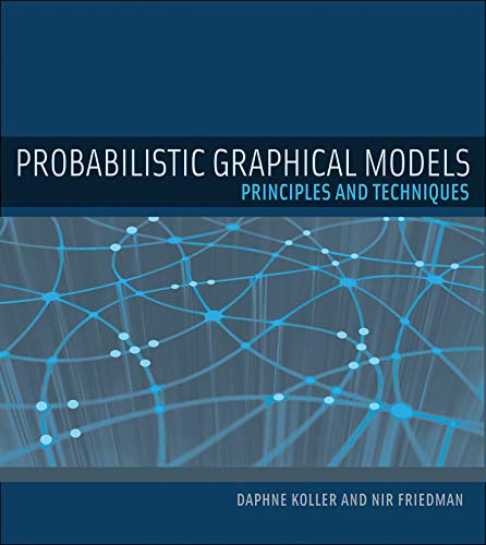 Book Cover Probabilistic Graphical Models: Principles and Techniques (Adaptive Computation and Machine Learning series)