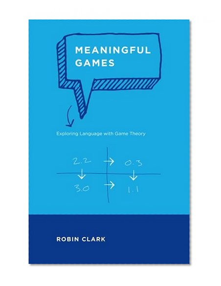 Meaningful Games: Exploring Language with Game Theory