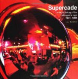 Supercade: A Visual History of the Videogame Age 1971-1984