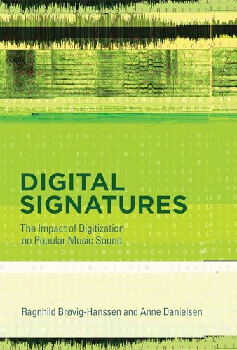 Digital Signatures: The Impact of Digitization on Popular Music Sound (Mit Press)