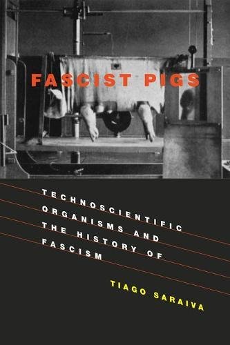 Book Cover Fascist Pigs: Technoscientific Organisms and the History of Fascism (Inside Technology)