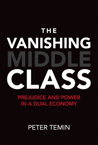 Book Cover The Vanishing Middle Class: Prejudice and Power in a Dual Economy (The MIT Press)