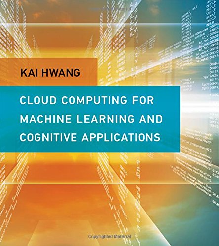 Book Cover Cloud Computing for Machine Learning and Cognitive Applications (The MIT Press)