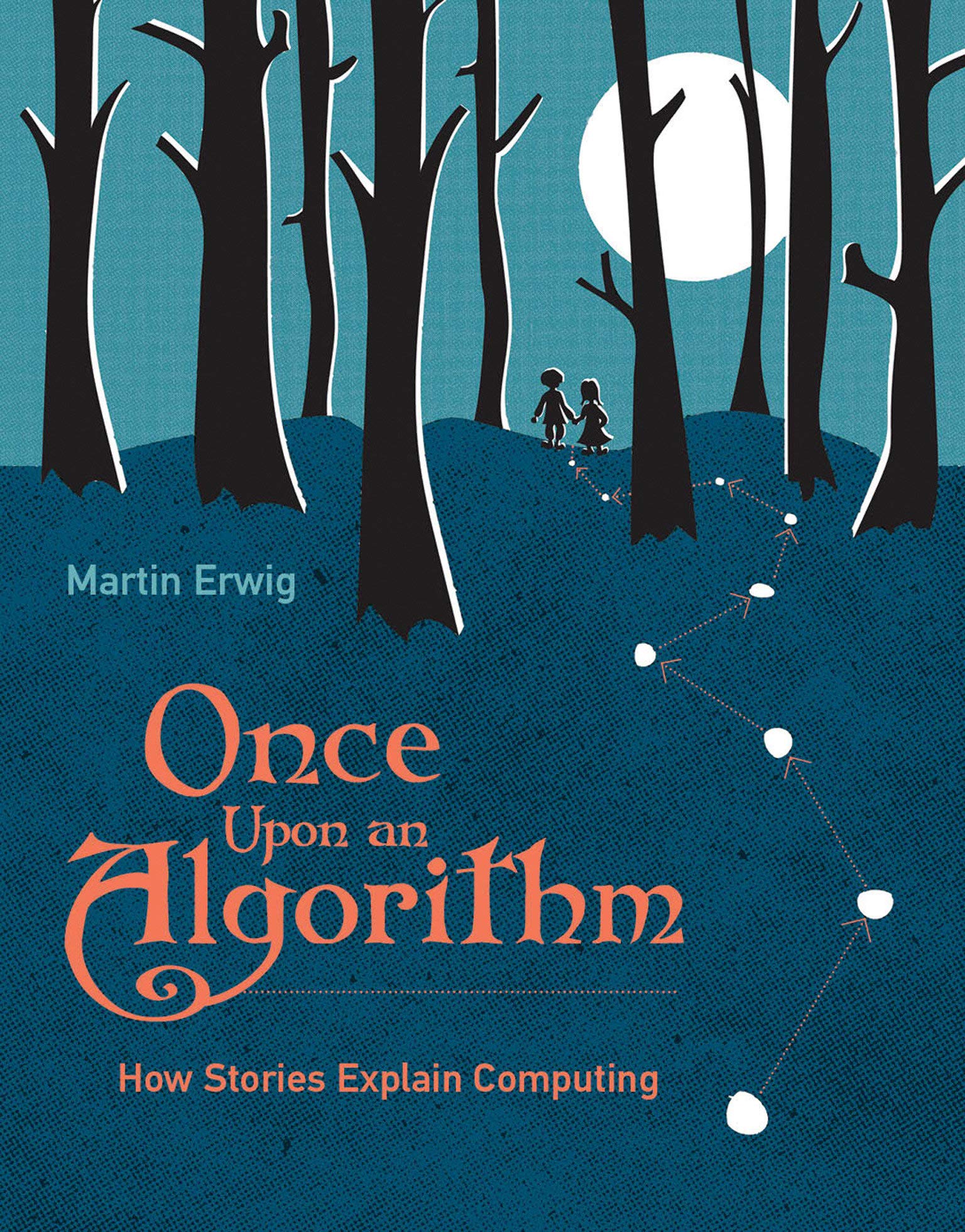 Book Cover Once Upon an Algorithm: How Stories Explain Computing (The MIT Press)