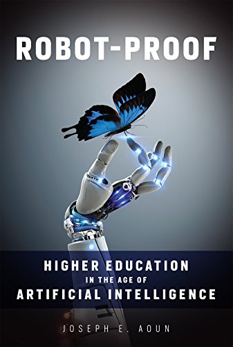 Book Cover Robot-Proof: Higher Education in the Age of Artificial Intelligence (The MIT Press)