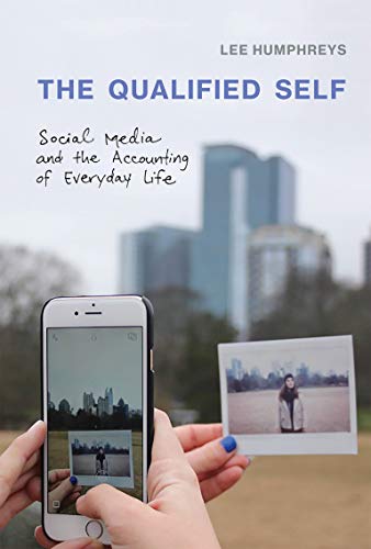 Book Cover The Qualified Self: Social Media and the Accounting of Everyday Life (The MIT Press)