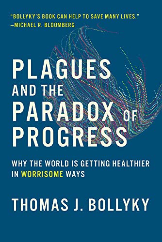 Book Cover Plagues and the Paradox of Progress: Why the World Is Getting Healthier in Worrisome Ways (The MIT Press)