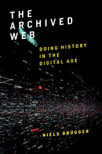 Book Cover The Archived Web: Doing History in the Digital Age (The MIT Press)