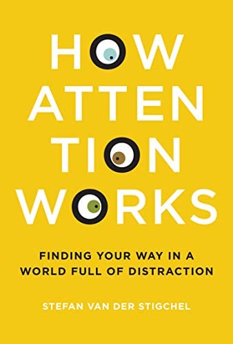 Book Cover How Attention Works: Finding Your Way in a World Full of Distraction (The MIT Press)