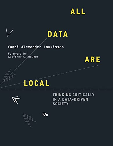 Book Cover All Data Are Local: Thinking Critically in a Data-Driven Society (The MIT Press)