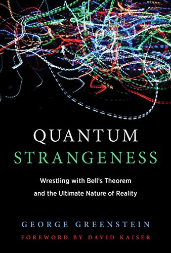 Book Cover Quantum Strangeness: Wrestling with Bell's Theorem and the Ultimate Nature of Reality (The MIT Press)